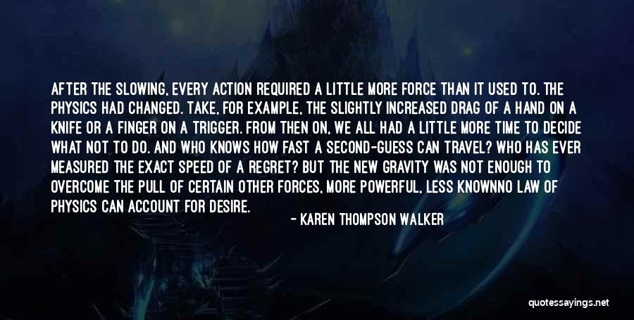Gravity Less Quotes By Karen Thompson Walker Gravity Less Quotes By Karen Thompson Walker