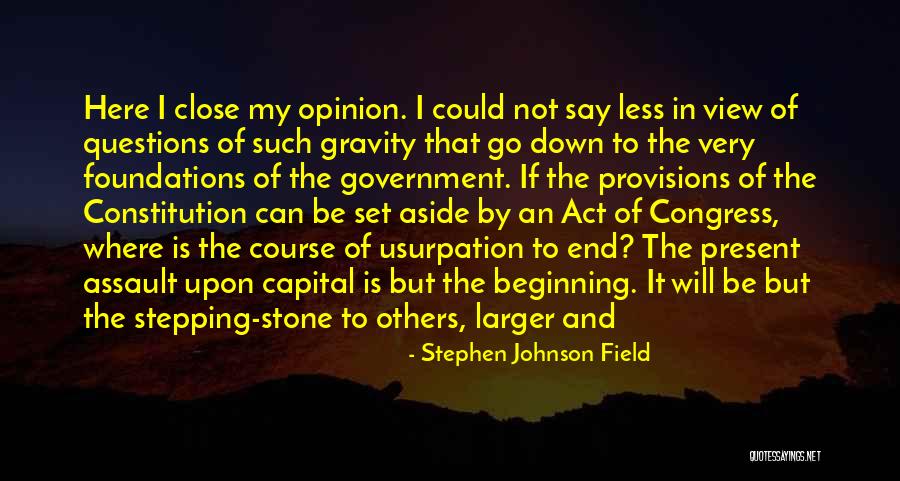 Gravity Less Quotes By Stephen Johnson Field Gravity Less Quotes By Stephen Johnson Field