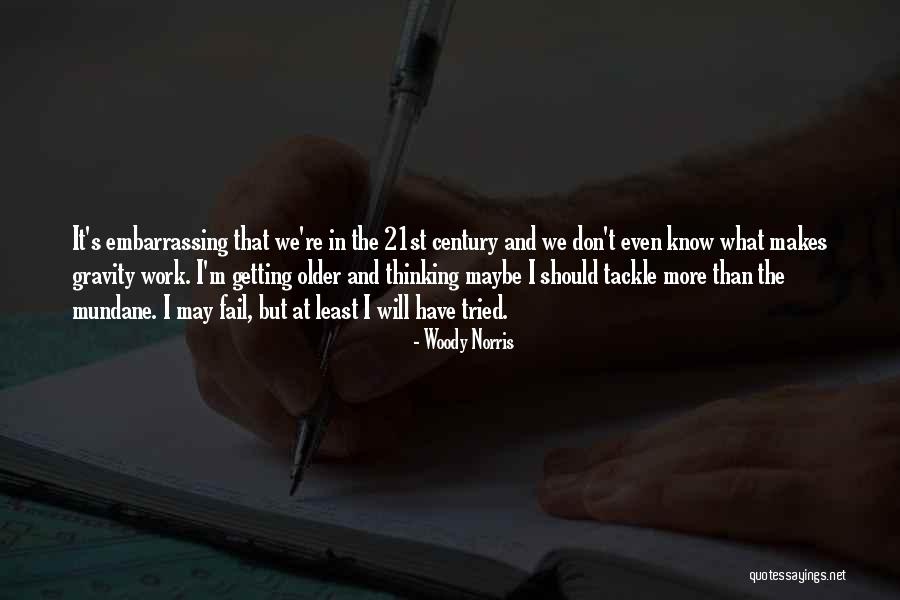 Gravity Less Quotes By Woody Norris Gravity Less Quotes By Woody Norris