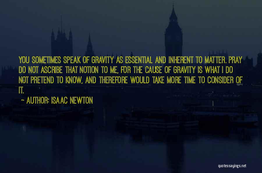 Gravity Newton Quotes By Isaac Newton