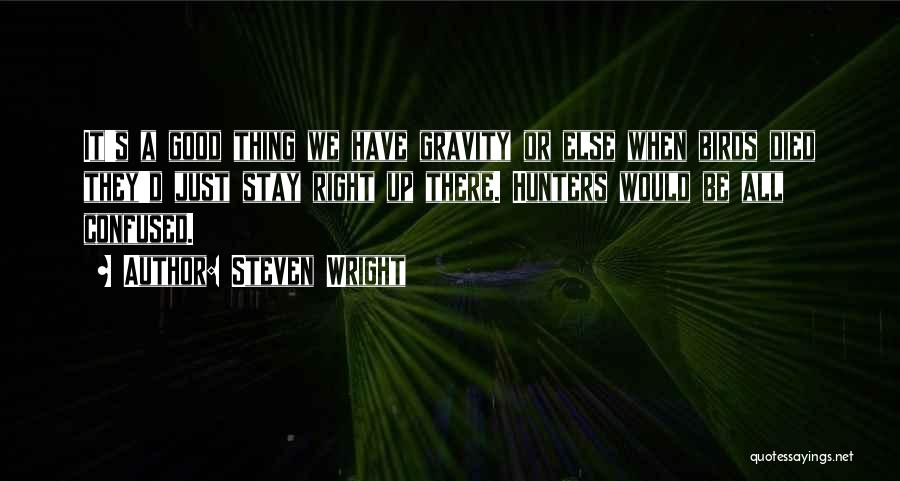 Gravity Quotes By Steven Wright