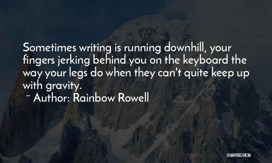 Gravity's Rainbow Quotes By Rainbow Rowell