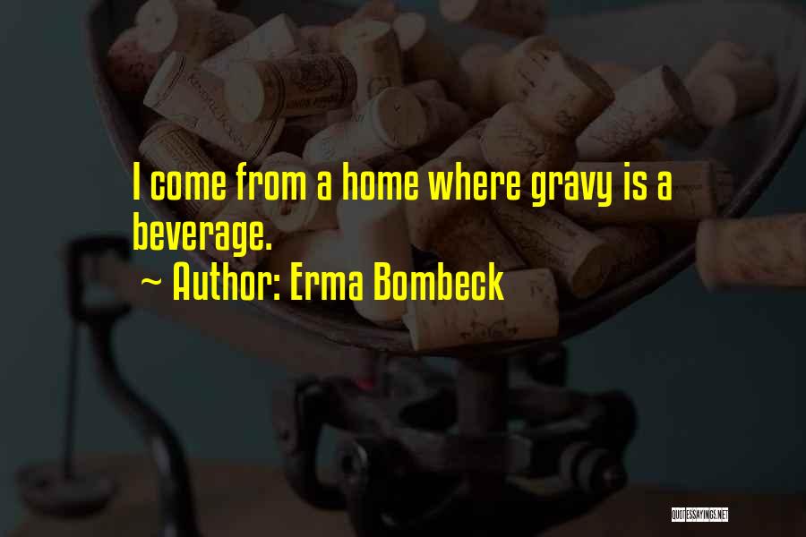 Gravy Quotes By Erma Bombeck