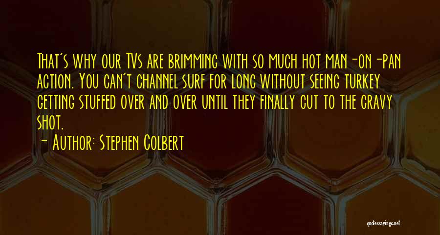 Gravy Quotes By Stephen Colbert