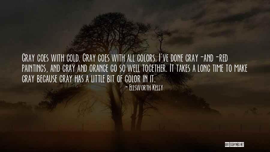 Gray And Orange Quotes By Ellsworth Kelly Gray And Orange Quotes By Ellsworth Kelly