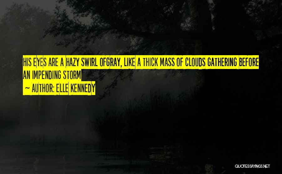 Gray Clouds Quotes By Elle Kennedy