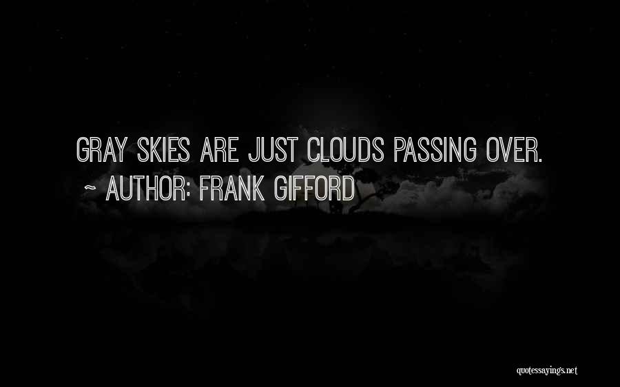 Gray Clouds Quotes By Frank Gifford