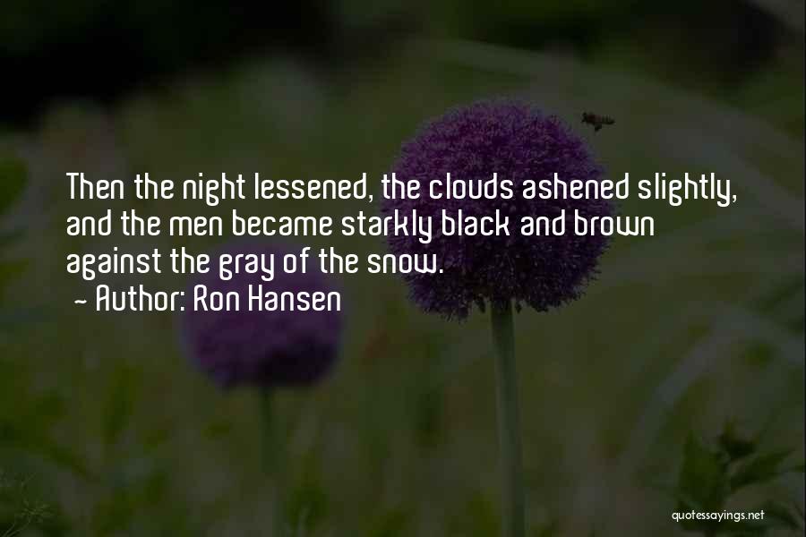 Gray Clouds Quotes By Ron Hansen