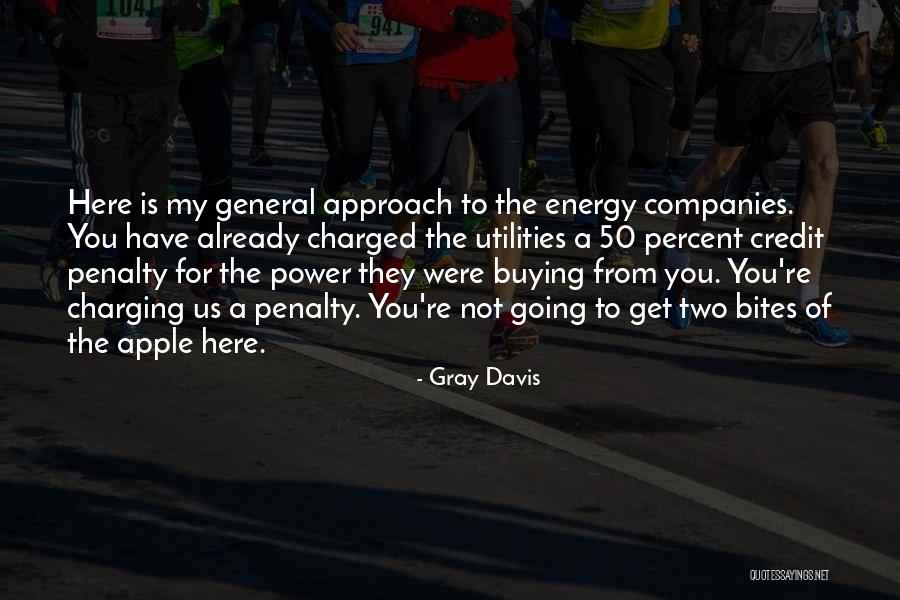 Gray Davis Quotes 1365476