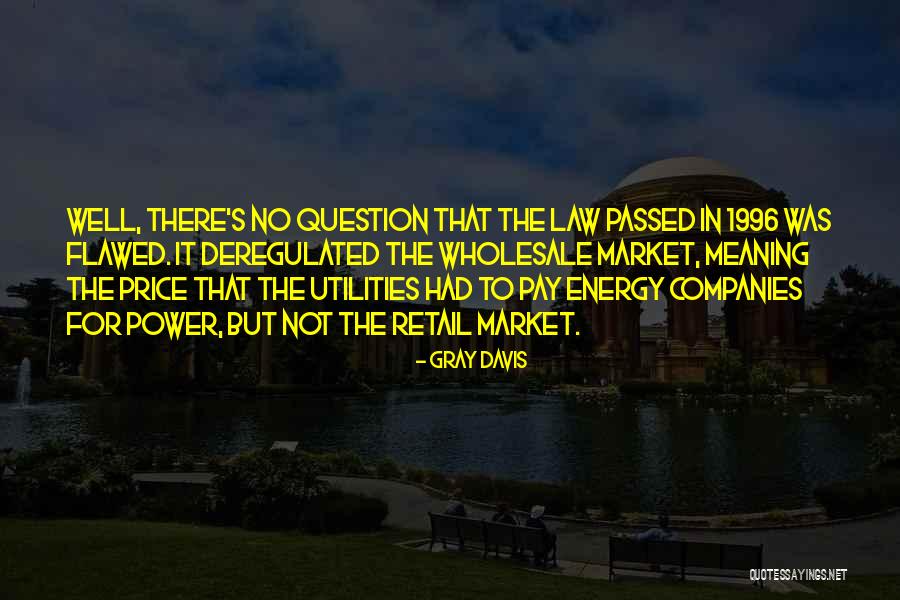Gray Davis Quotes 1784921 Gray Davis Quotes 1784921