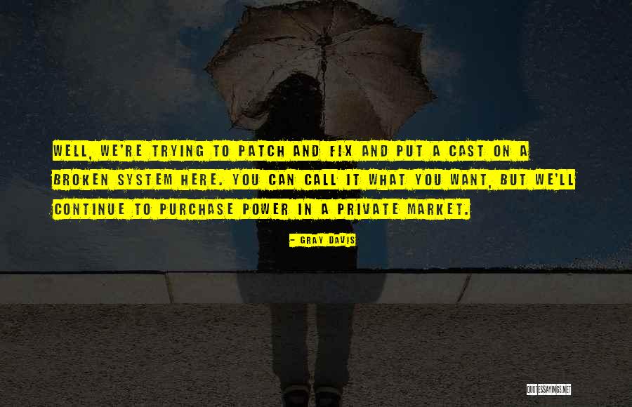 Gray Davis Quotes 619347 Gray Davis Quotes 619347