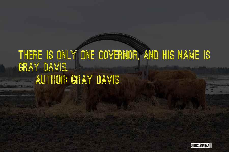 Gray Davis Quotes 652605