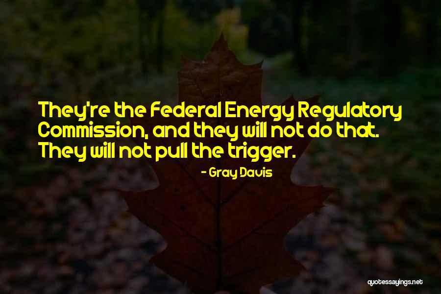 Gray Davis Quotes 79093