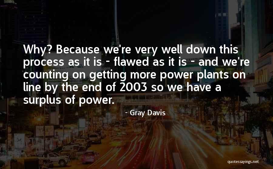 Gray Davis Quotes 888008