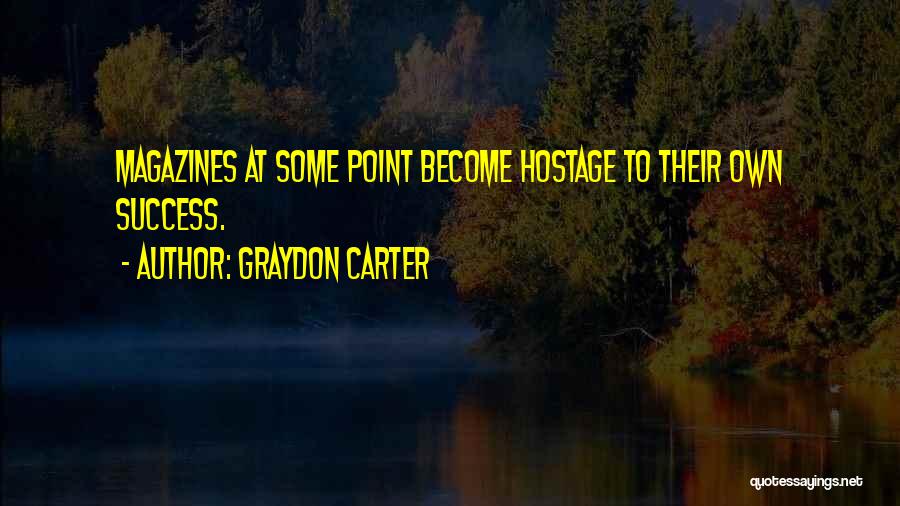 Graydon Carter Quotes 219797