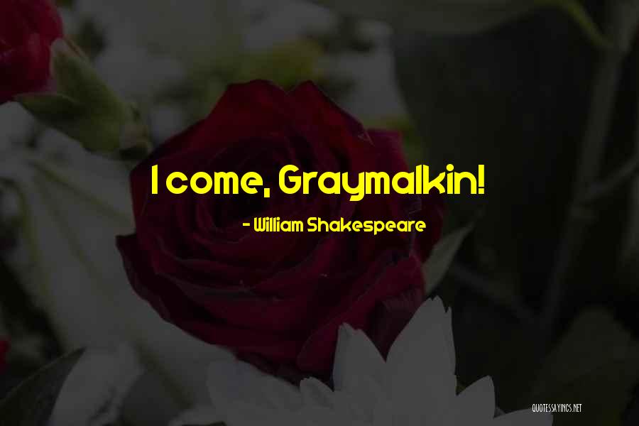 Graymalkin Shakespeare Quotes By William Shakespeare Graymalkin Shakespeare Quotes By William Shakespeare