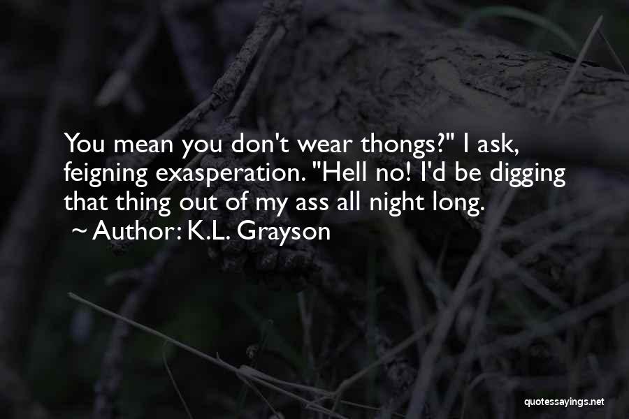 Grayson Quotes By K.L. Grayson