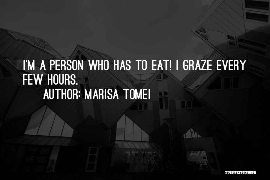Graze Quotes By Marisa Tomei
