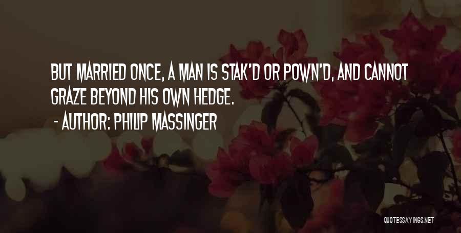 Graze Quotes By Philip Massinger