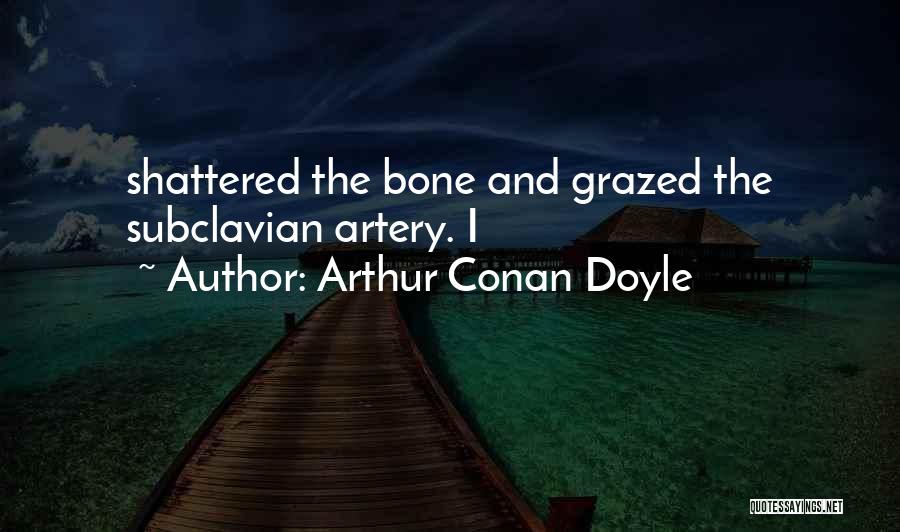 Grazed Quotes By Arthur Conan Doyle