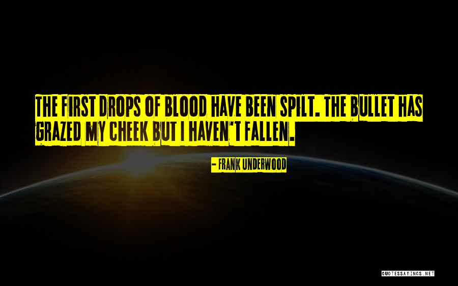 Grazed Quotes By Frank Underwood Grazed Quotes By Frank Underwood