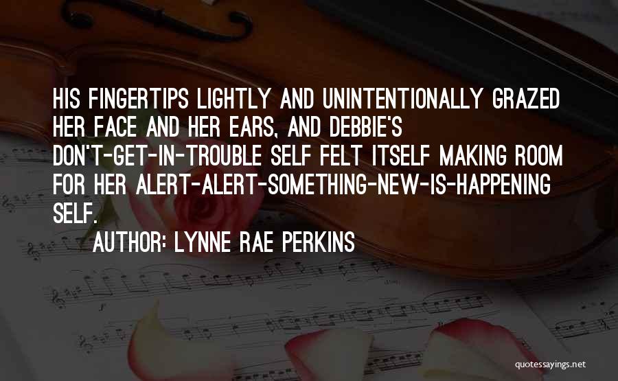Grazed Quotes By Lynne Rae Perkins