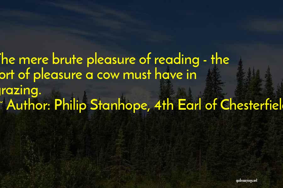 Grazing Cow Quotes By Philip Stanhope, 4th Earl Of Chesterfield