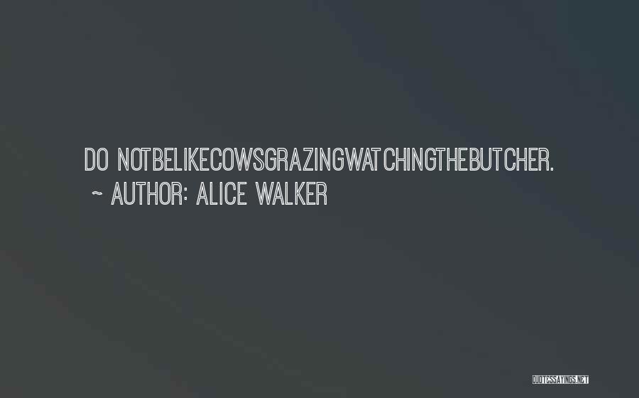Grazing Quotes By Alice Walker