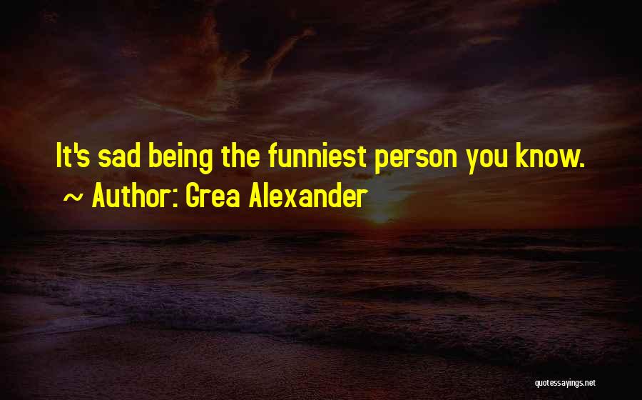 Grea Alexander Quotes 387555