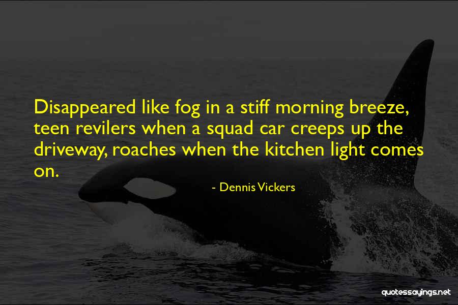 Greasearoma Quotes By Dennis Vickers Greasearoma Quotes By Dennis Vickers