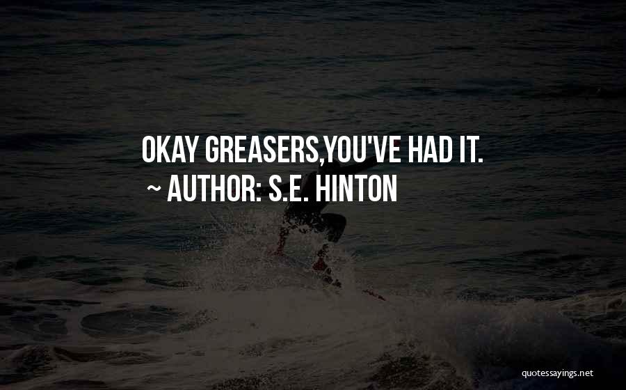 Greasers Quotes By S.E. Hinton