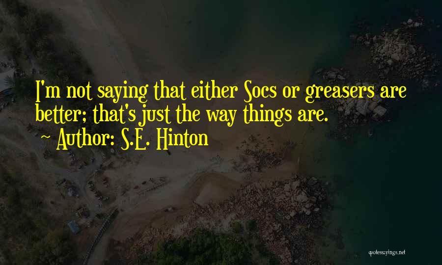 Greasers Quotes By S.E. Hinton