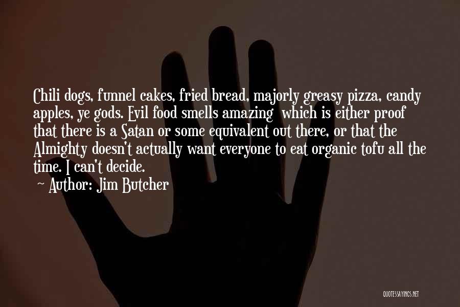 Greasy Food Quotes By Jim Butcher