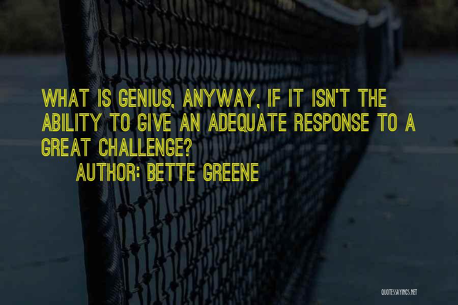 Great Ability Quotes By Bette Greene