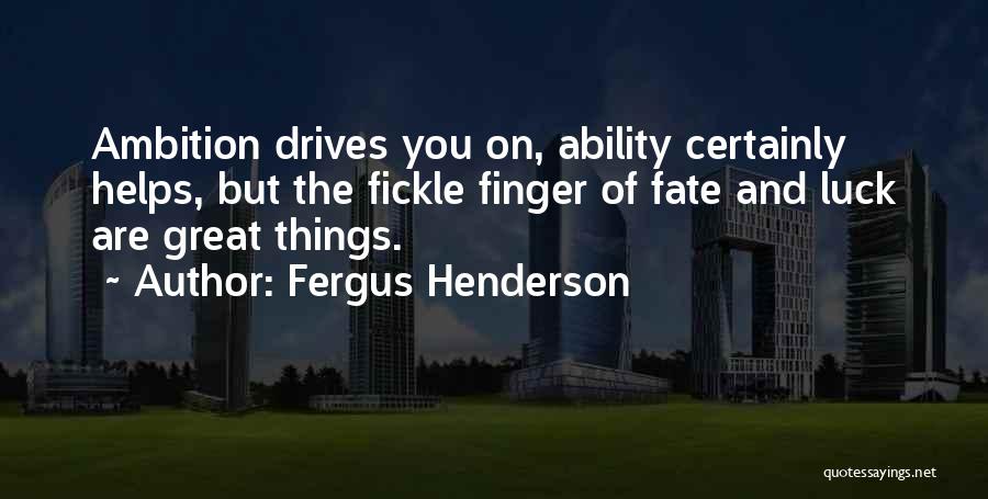 Great Ability Quotes By Fergus Henderson