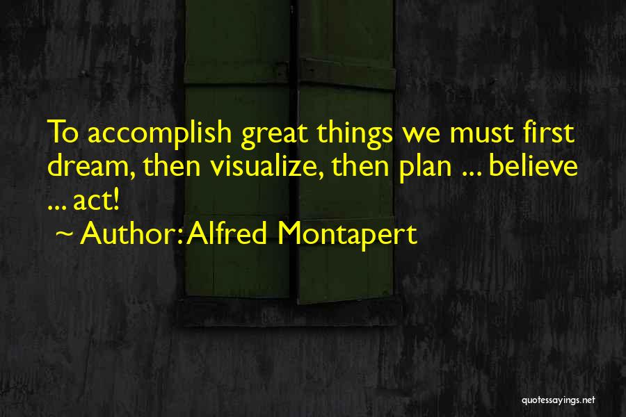 Great Accomplishments Quotes By Alfred Montapert