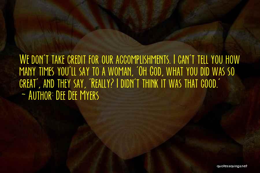 Great Accomplishments Quotes By Dee Dee Myers