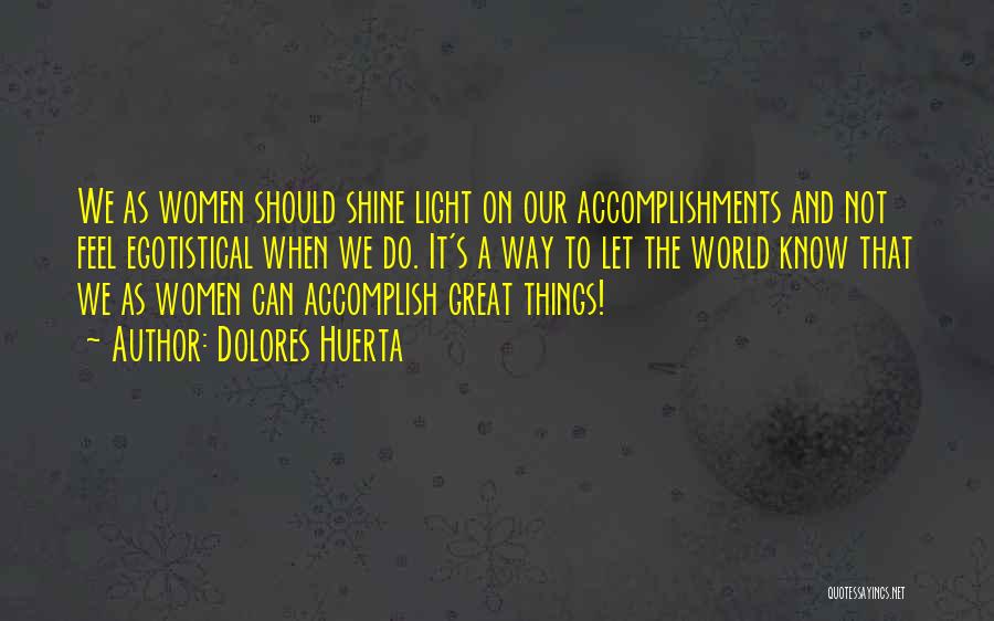 Great Accomplishments Quotes By Dolores Huerta