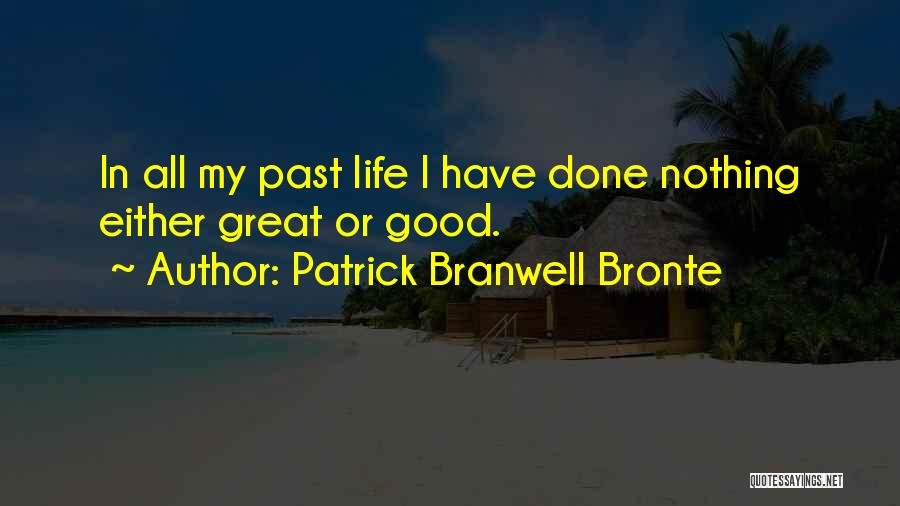 Great Accomplishments Quotes By Patrick Branwell Bronte