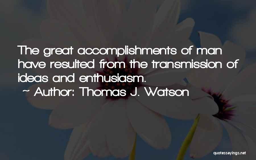 Great Accomplishments Quotes By Thomas J. Watson