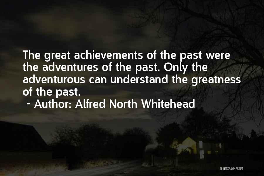 Great Achievements Quotes By Alfred North Whitehead