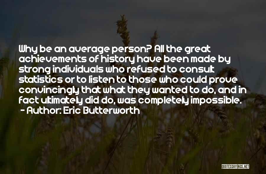 Great Achievements Quotes By Eric Butterworth