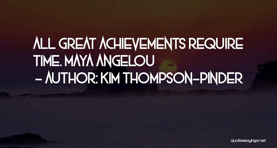 Great Achievements Quotes By Kim Thompson-Pinder