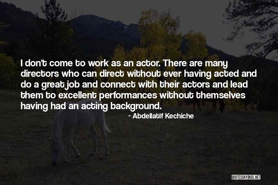 Great Acting Quotes By Abdellatif Kechiche Great Acting Quotes By Abdellatif Kechiche