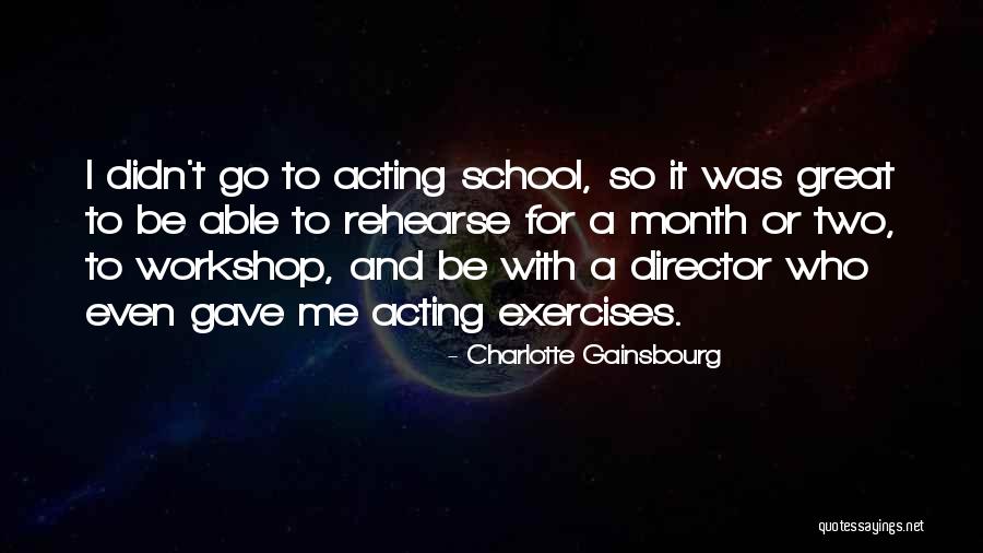 Great Acting Quotes By Charlotte Gainsbourg Great Acting Quotes By Charlotte Gainsbourg