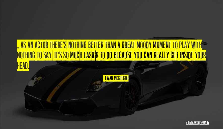 Great Acting Quotes By Ewan McGregor Great Acting Quotes By Ewan McGregor
