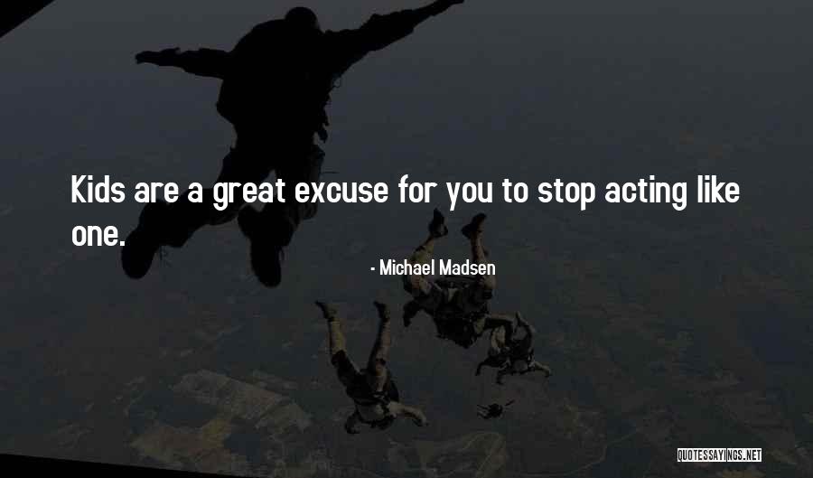 Great Acting Quotes By Michael Madsen