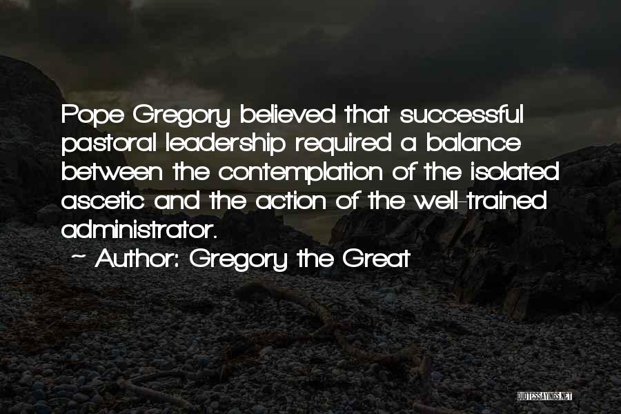 Great Administrator Quotes By Gregory The Great