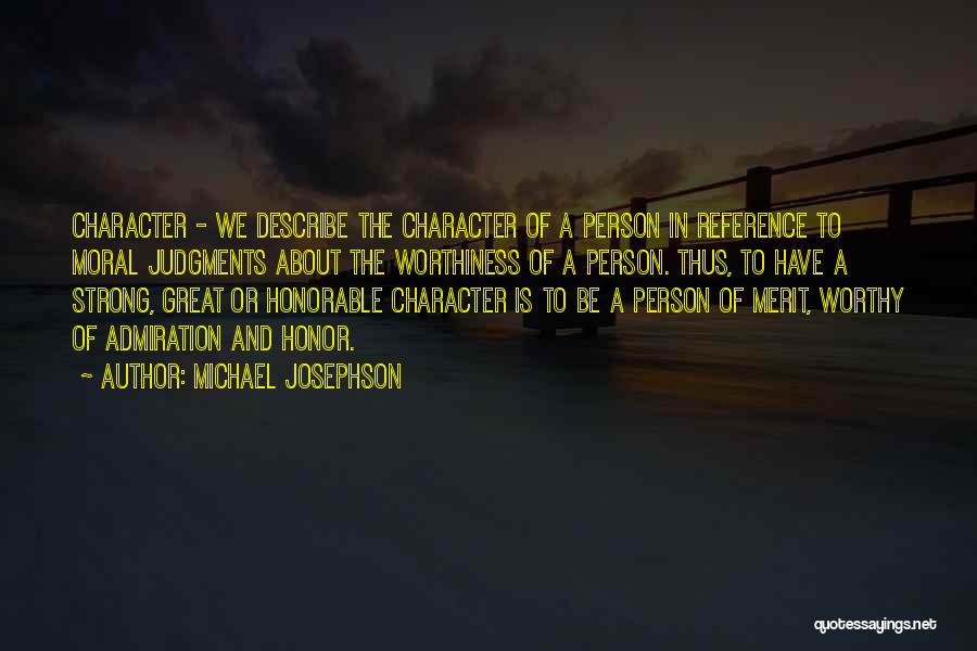 Great Admiration Quotes By Michael Josephson