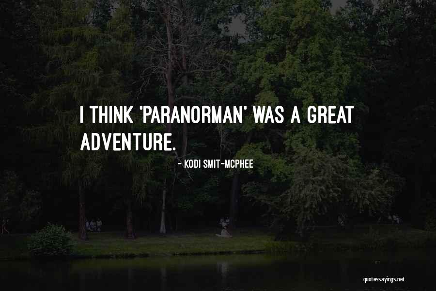 Great Adventure Quotes By Kodi Smit-McPhee Great Adventure Quotes By Kodi Smit-McPhee